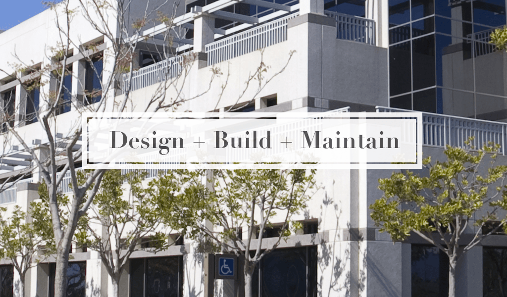 Design + Build + Maintain