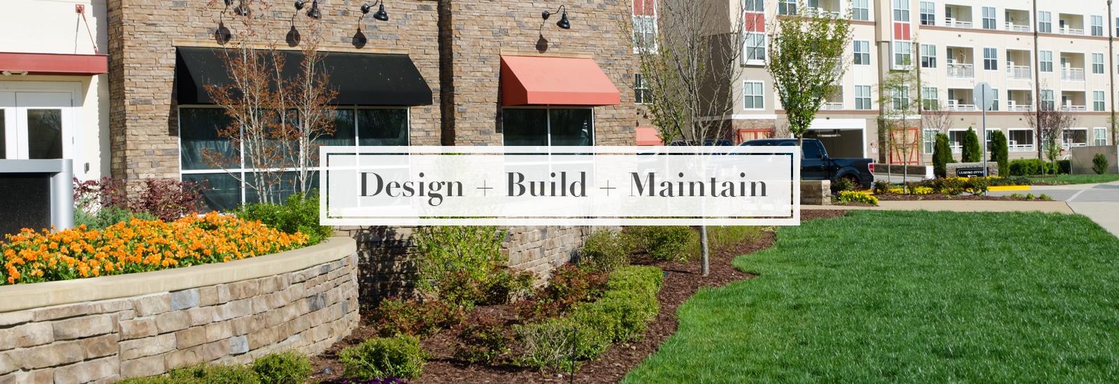 Design + Build + Maintain