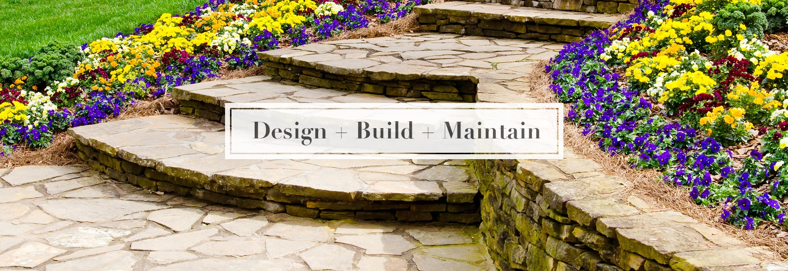 Design + Build + Maintain