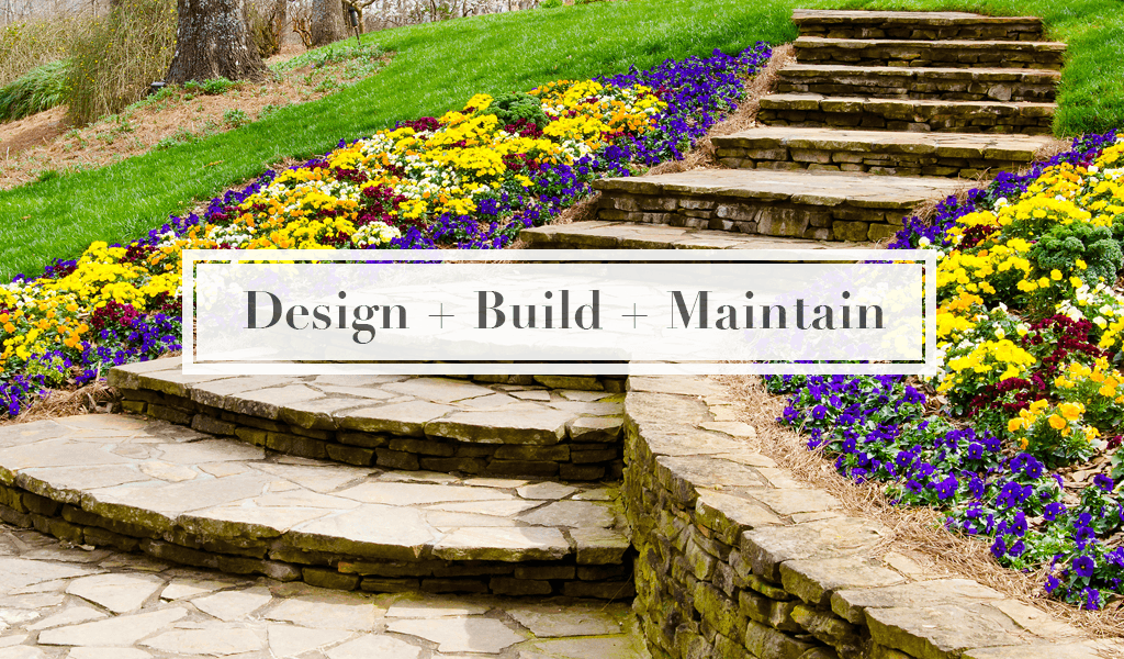 Design + Build + Maintain